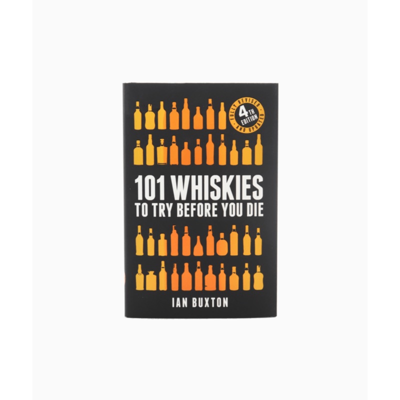 101 Whiskies To Try Before You Die – 4th Edition